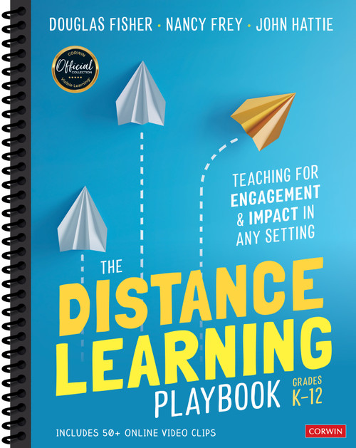 The Distance Learning Playbook, Grades K-12 (Teaching for Engagement and Impact in Any Setting) by Douglas Fisher, Nancy Frey, John Hattie, 9781071828922