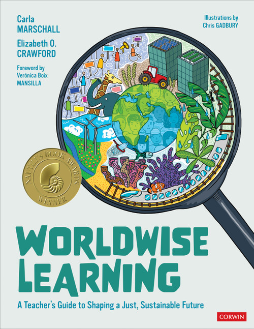 Worldwise Learning (A Teacher′s Guide to Shaping a Just, Sustainable Future) by Carla Marschall, Elizabeth O. Crawford, 9781071835944