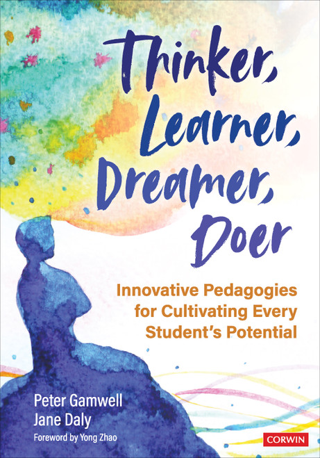 Thinker, Learner, Dreamer, Doer (Innovative Pedagogies for Cultivating Every Student's Potential) by Peter Gamwell, Jane Daly, 9781071837221