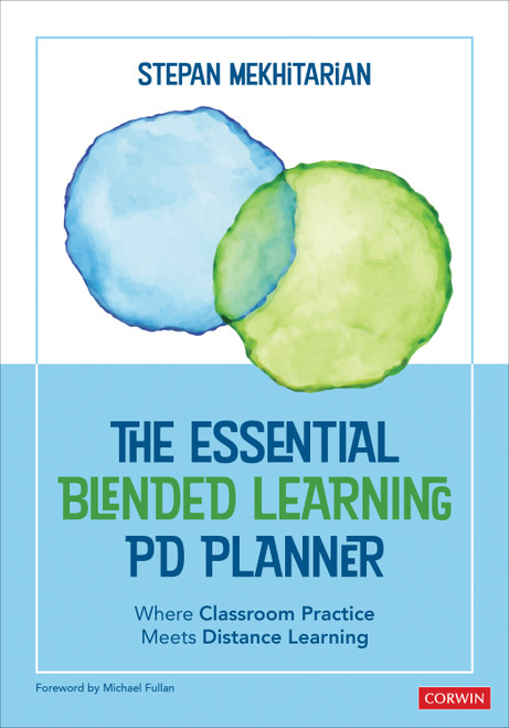 The Essential Blended Learning PD Planner (Where Classroom Practice Meets Distance Learning) by Stepan Mekhitarian, 9781071843727