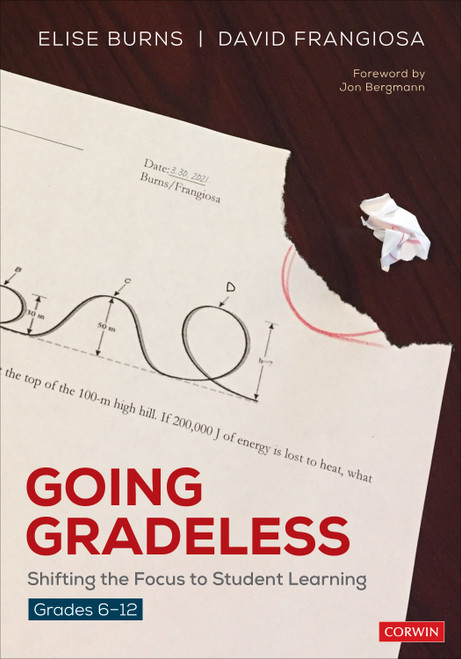 Going Gradeless, Grades 6-12 (Shifting the Focus to Student Learning) by Elise Burns, David Frangiosa, 9781071837542
