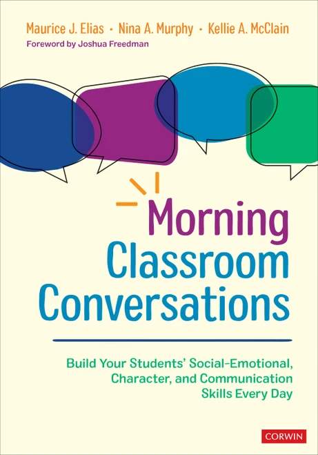 Morning Classroom Conversations (Build Your Students′ Social-Emotional, Character, and Communication Skills Every Day) by Maurice J. Elias, Nina A. Murphy, Kellie A. McClain, 9781071839362