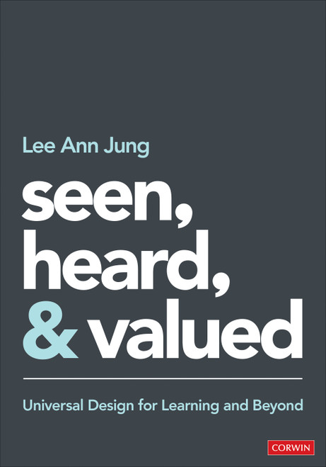 Seen, Heard, and Valued (Universal Design for Learning and Beyond) by Lee Ann Jung, 9781071841853
