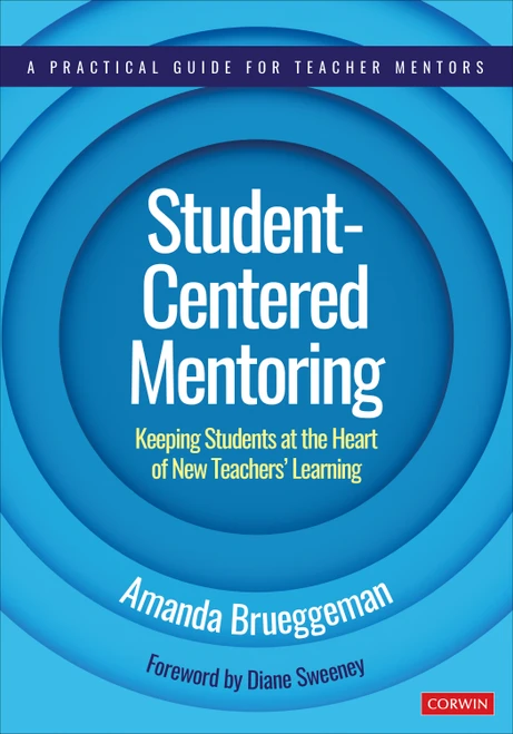 Student-Centered Mentoring (Keeping Students at the Heart of New Teachers' Learning) by Amanda Brueggeman, 9781071855195