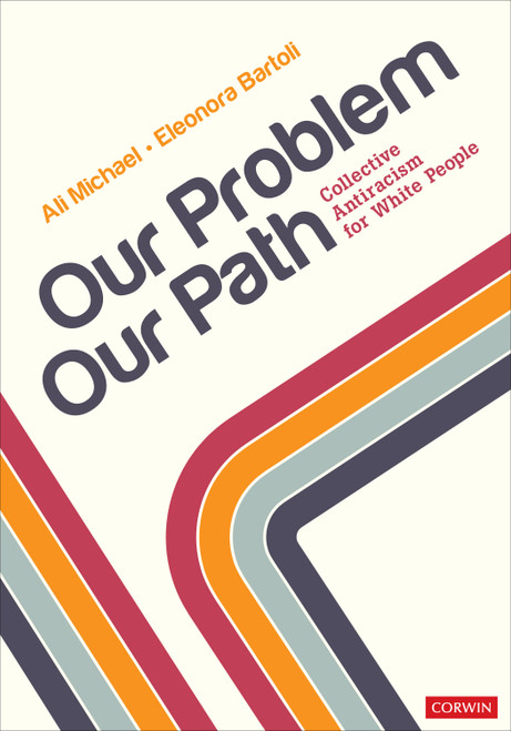 Our Problem, Our Path (Collective Antiracism for White People) by Ali Michael, Eleonora Bartoli, 9781071851326