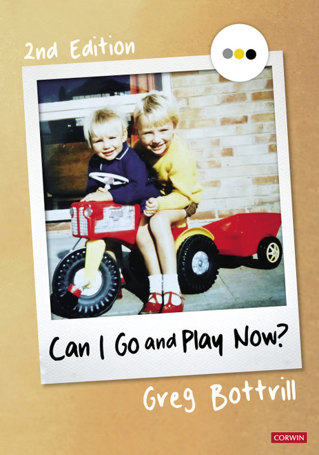 Can I Go and Play Now? (Rethinking the Early Years) by Greg Bottrill, 9781529781045