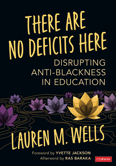 There Are No Deficits Here (Disrupting Anti-Blackness in Education) by Lauren M. Wells, 9781071855898