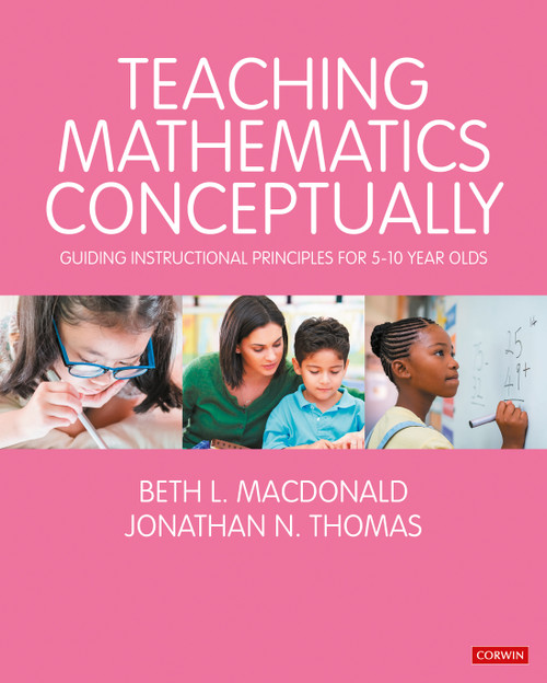 Teaching Mathematics Conceptually (Guiding Instructional Principles for 5-10 year olds) by Beth L. MacDonald, Jonathan N. Thomas, 9781529791839