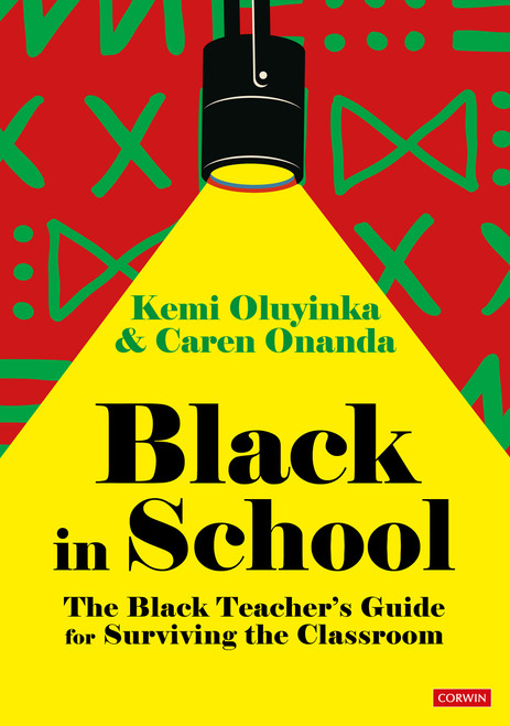 Black in School: The Black Teacher′s Guide for Surviving the Classroom by Kemi Oluyinka, Caren Onanda, 9781529798814