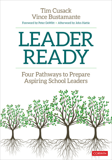 Leader Ready (Four Pathways to Prepare Aspiring School Leaders) by Tim Cusack, Vince Bustamante, 9781071916797