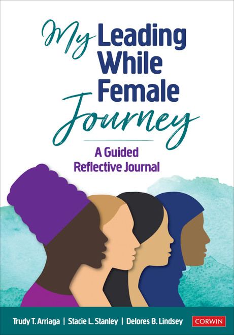 My Leading While Female Journey (A Guided Reflective Journal) by Trudy T. Arriaga, Stacie L. Stanley, Delores B. Lindsey, 9781071884515