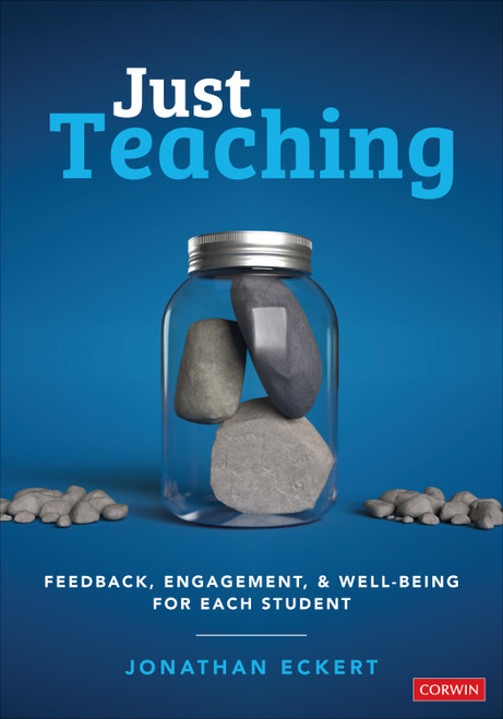 Just Teaching (Feedback, Engagement, and Well-Being for Each Student) by Jonathan Eckert, 9781071886588