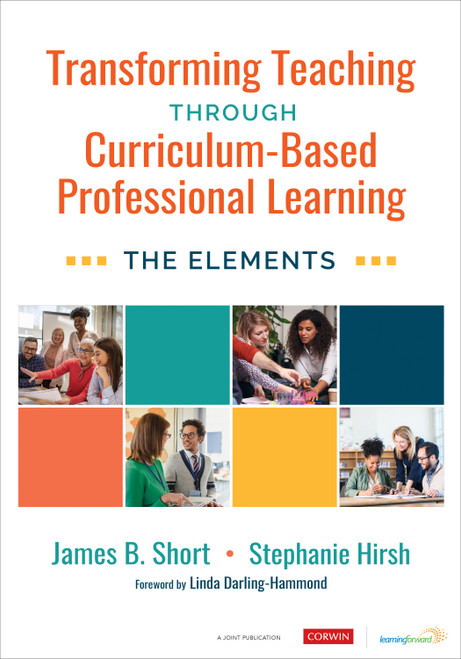 Transforming Teaching Through Curriculum-Based Professional Learning (The Elements) by James B. Short, Stephanie Hirsh, 9781071886328