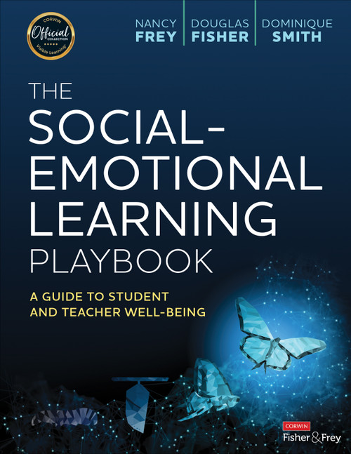 The Social-Emotional Learning Playbook (A Guide to Student and Teacher Well-Being) by Nancy Frey, Douglas Fisher, Dominique Smith, 9781071886762
