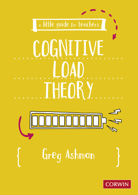 A Little Guide for Teachers: Cognitive Load Theory by Greg Ashman, 9781529609868