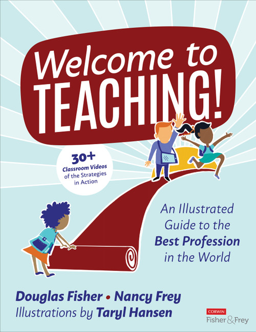 Welcome to Teaching! (An Illustrated Guide to the Best Profession in the World) by Douglas Fisher, Nancy Frey, Taryl Hansen, 9781071904138