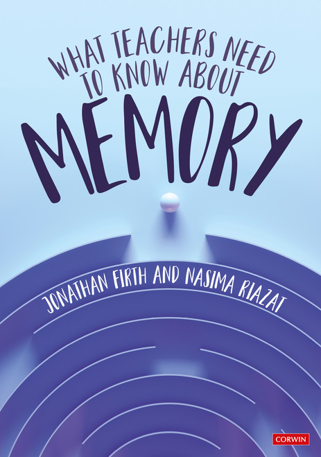 What Teachers Need to Know About Memory by Jonathan Firth, Nasima Riazat, 9781529620740