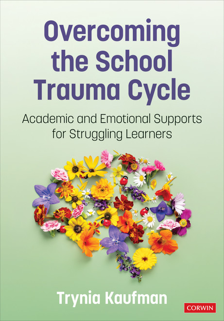 Overcoming the School Trauma Cycle (Academic and Emotional Supports for Struggling Learners) by Trynia Kaufman, 9781071904954