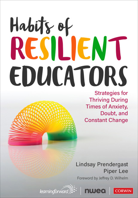 Habits of Resilient Educators (Strategies for Thriving During Times of Anxiety, Doubt, and Constant Change) by Lindsay Prendergast, Piper Lee, 9781071919231