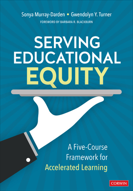 Serving Educational Equity (A Five-Course Framework for Accelerated Learning) by Sonya Murray-Darden, Gwendolyn Y. Turner, 9781071909478