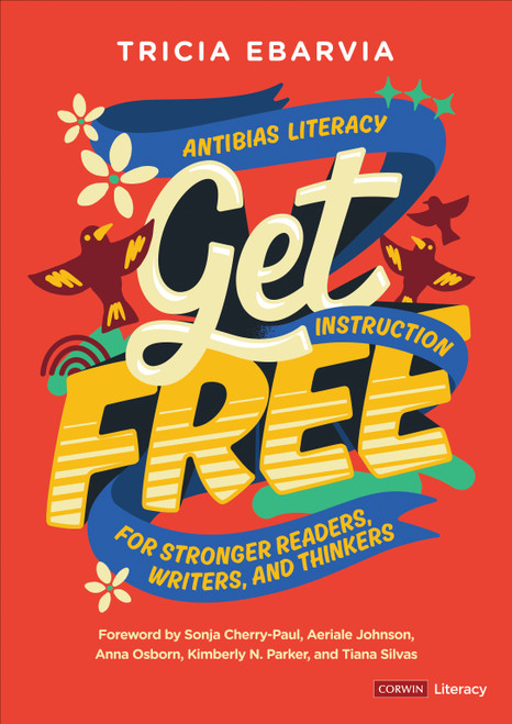 Get Free (Antibias Literacy Instruction for Stronger Readers, Writers, and Thinkers) by Tricia Ebarvia, 9781071918364