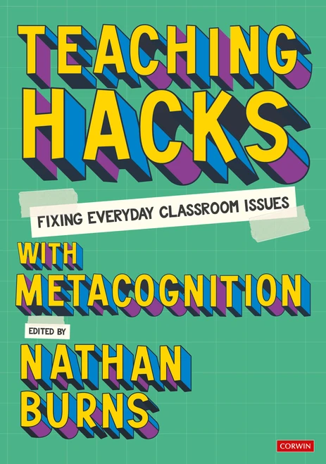 Teaching Hacks: Fixing Everyday Classroom Issues with Metacognition - 9781529627923 by Nathan Burns, 9781529627923