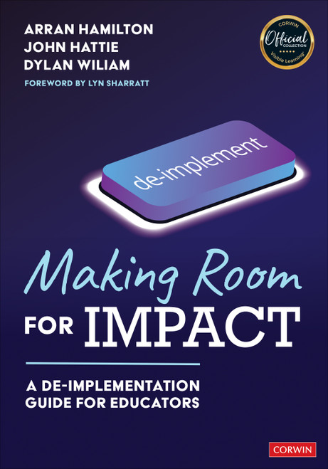 Making Room for Impact (A De-implementation Guide for Educators) by Arran Hamilton, John Hattie, Dylan Wiliam, 9781071917077