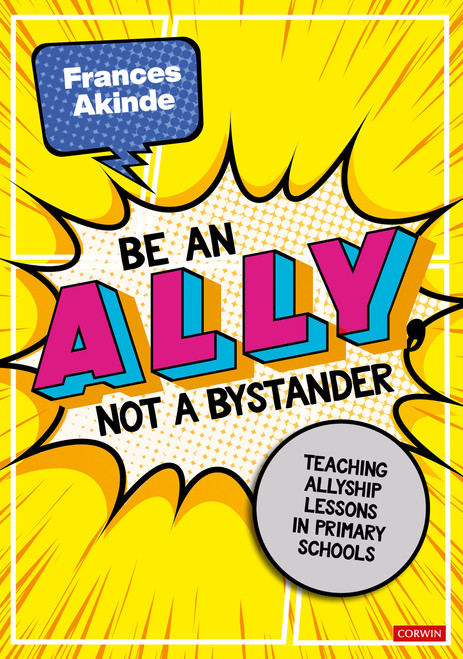Be an Ally, not a Bystander (Allyship lessons for 7-12 year olds) by Frances Akinde, 9781071928899