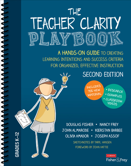 The Teacher Clarity Playbook, Grades K-12 (A Hands-On Guide to Creating Learning Intentions and Success Criteria for Organized, Effective Instruction) by Douglas Fisher, Nancy Frey, John Almarode, Kierstan Barbee, Olivia Amador, Joseph Assof, 9781071937310