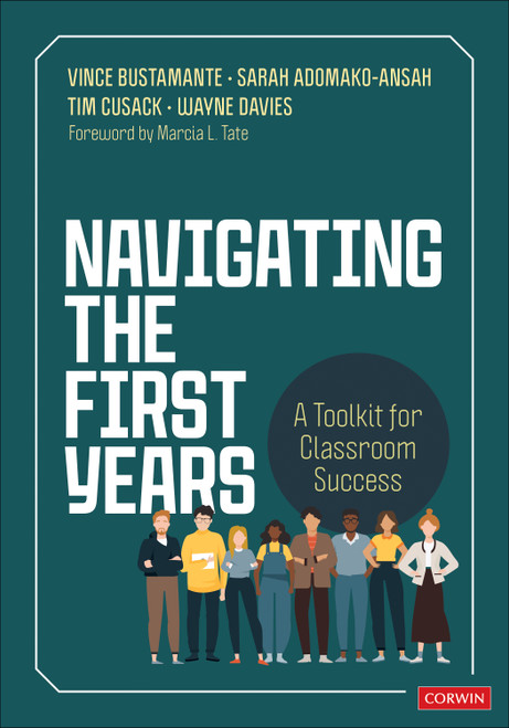 Navigating the First Years (A Toolkit for Classroom Success) by Vince Bustamante, Sarah Adomako-Ansah, Tim Cusack, Wayne Davies, 9781071973622