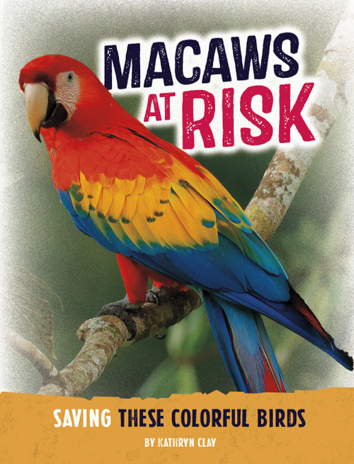 Macaws at Risk (Saving These Colorful Birds) - 9798875221873 by Kathryn Clay, 9798875221873