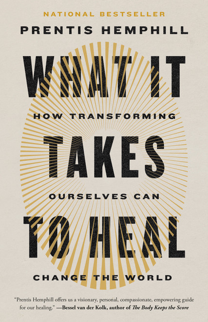 What It Takes to Heal (How Transforming Ourselves Can Change the World) by Prentis Hemphill, 9780593596845