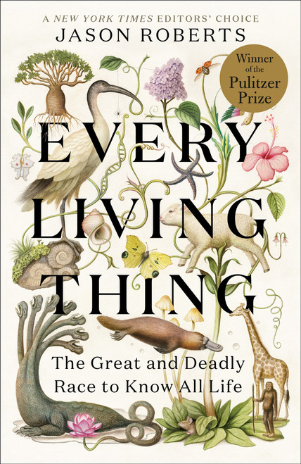 Every Living Thing (The Great and Deadly Race to Know All Life) - 9781984855220 by Jason Roberts, 9781984855220