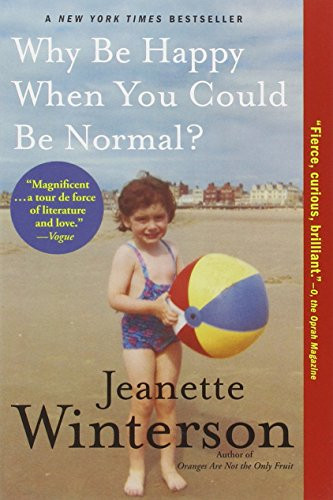 Why Be Happy When You Could Be Normal? by Jeanette Winterson, 9780802120878