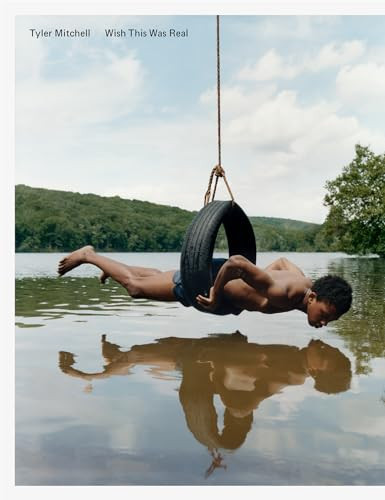 Tyler Mitchell: Wish This Was Real by Tyler Mitchell, Anna Wintour, Sophie Cavoulacos, Brendan Embser, Rashid Johnson, Robin Coste Lewis, Sarah Lewis, Drew Sawyer, Rachel Tashjian, Salamishah Tillet, 9781597115759