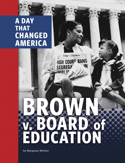 Brown v. Board of Education (A Day That Changed America) by Margeaux Weston, 9781663920577