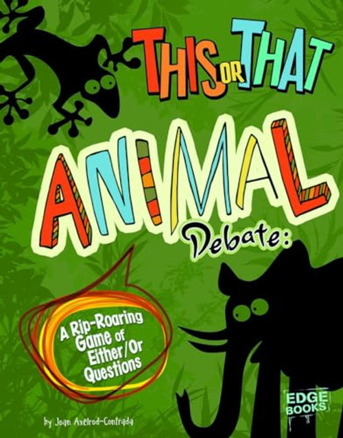 This or That Animal Debate (A Rip-Roaring Game of Either/Or Questions) - 9781429692724 by Joan Axelrod-Contrada, 9781429692724