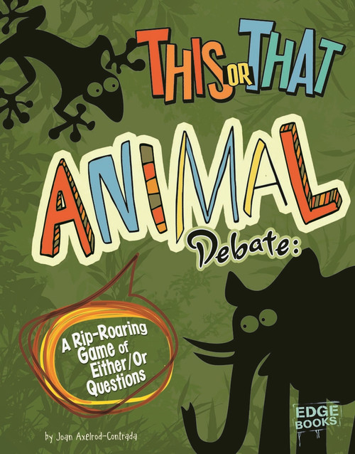This or That Animal Debate (A Rip-Roaring Game of Either/Or Questions) - 9781429692724 by Joan Axelrod-Contrada, 9781429692724