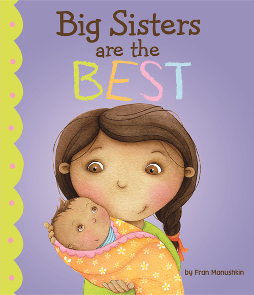 Big Sisters Are the Best by Fran Manushkin, Kirsten Richards, 9781404872257