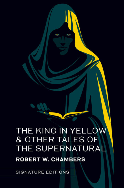 The King in Yellow & Other Tales of the Supernatural by Robert W. Chambers, 9781454961338