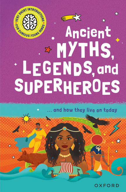 Ancient Myths, Legends, and Superheroes (...and how they live on today) by Stephen Kershaw, 9781382070393