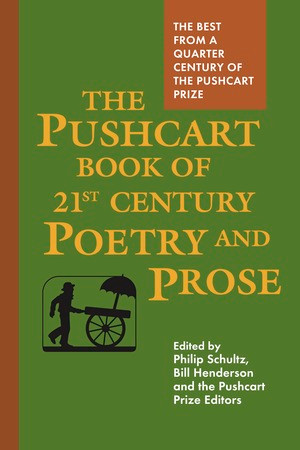 The Pushcart Book of Twenty-First Century Poetry and Prose by Bill Henderson, Philip Schultz, 9781888889062