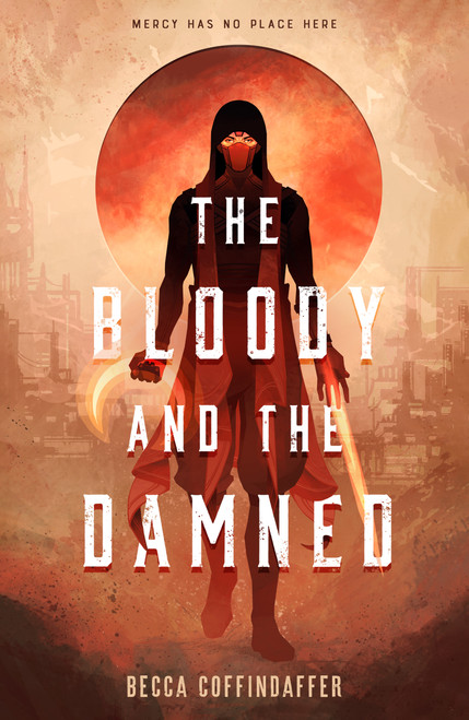 The Bloody and the Damned by Becca Coffindaffer, 9781250344670