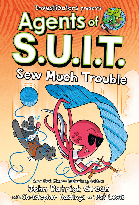 Investigators: Agents of S.U.I.T.: Sew Much Trouble by John Patrick Green, Christopher Hastings, Pat Lewis, 9781250359469