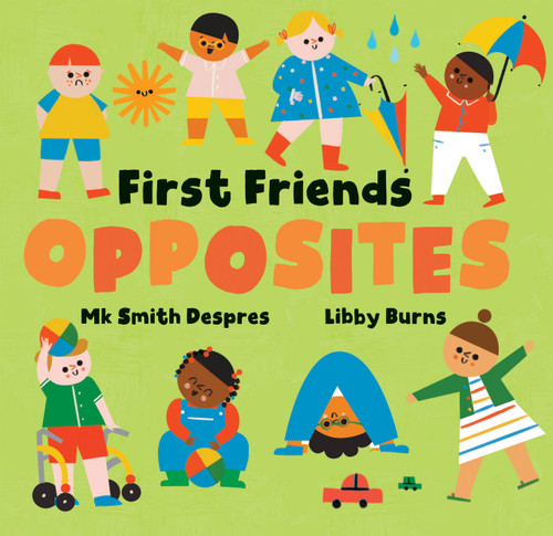 First Friends: Opposites by Mk Smith Despres, Libby Burns, 9798888596524