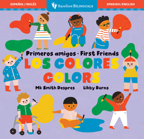 Primeros amigos: Los colores / First Friends: Colors (Bilingual Edition) by Mk Smith Despres, Libby Burns, 9798888596562