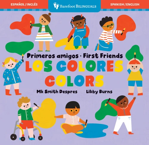 Primeros amigos: Los colores / First Friends: Colors (Bilingual Edition) by Mk Smith Despres, Libby Burns, 9798888596562