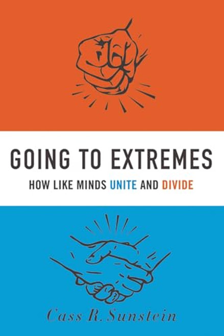 Going to Extremes (How Like Minds Unite and Divide) by Cass R. Sunstein, 9780199754120
