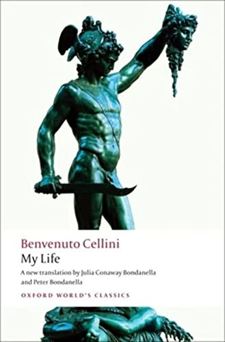 My Life - 9780199555314 by Benvenuto Cellini, Julia Conaway Bondanella, Peter Bondanella