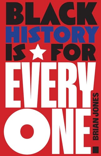 Black History Is for Everyone by Brian Jones, 9798888904473